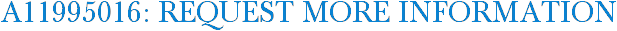 A11995016: Request More Information