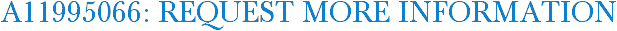 A11995066: Request More Information