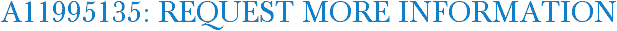A11995135: Request More Information