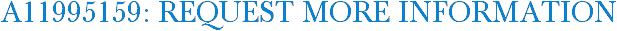 A11995159: Request More Information