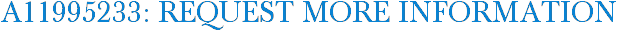 A11995233: Request More Information