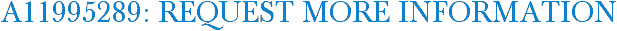 A11995289: Request More Information