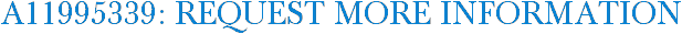A11995339: Request More Information