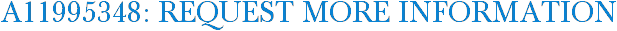 A11995348: Request More Information