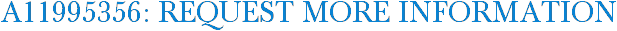 A11995356: Request More Information