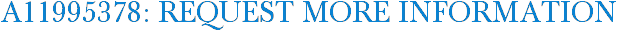 A11995378: Request More Information
