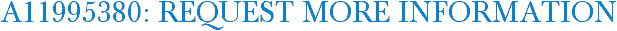 A11995380: Request More Information