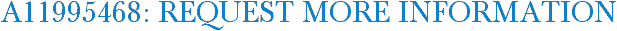 A11995468: Request More Information
