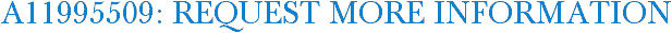 A11995509: Request More Information
