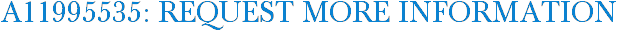 A11995535: Request More Information