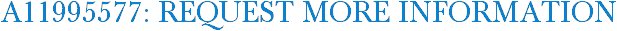 A11995577: Request More Information