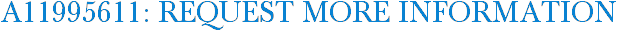 A11995611: Request More Information