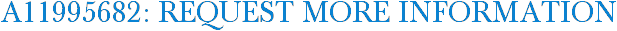 A11995682: Request More Information