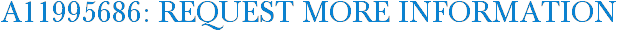 A11995686: Request More Information