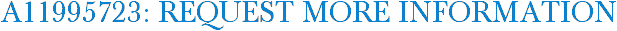 A11995723: Request More Information