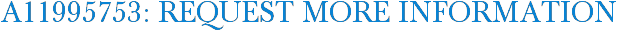 A11995753: Request More Information