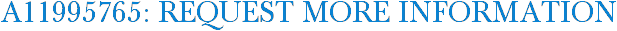 A11995765: Request More Information