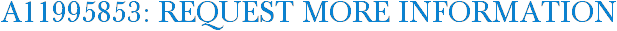 A11995853: Request More Information