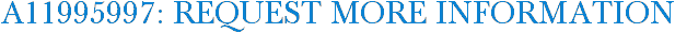 A11995997: Request More Information