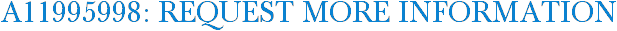 A11995998: Request More Information