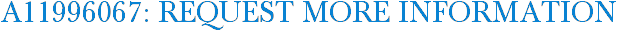 A11996067: Request More Information