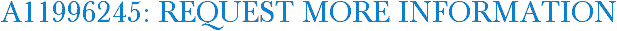 A11996245: Request More Information