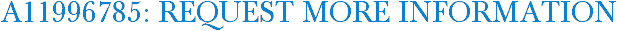 A11996785: Request More Information