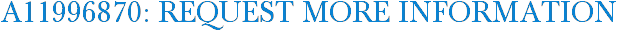 A11996870: Request More Information