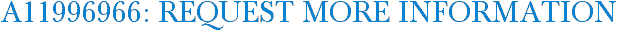 A11996966: Request More Information