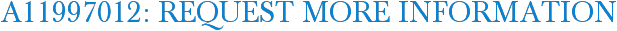 A11997012: Request More Information