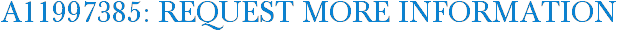 A11997385: Request More Information