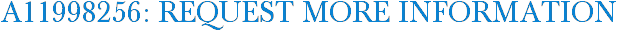 A11998256: Request More Information
