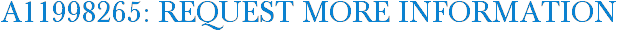 A11998265: Request More Information
