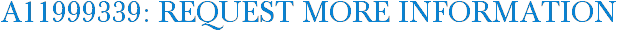 A11999339: Request More Information