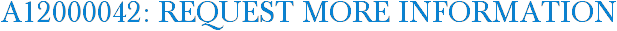 A12000042: Request More Information