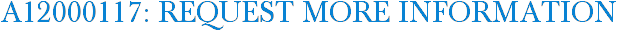 A12000117: Request More Information