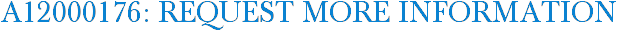 A12000176: Request More Information