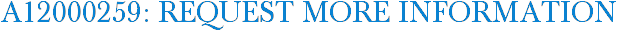 A12000259: Request More Information