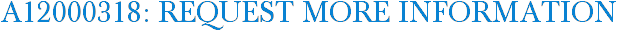 A12000318: Request More Information