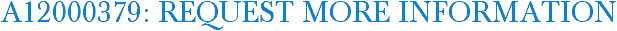 A12000379: Request More Information