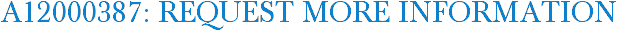 A12000387: Request More Information