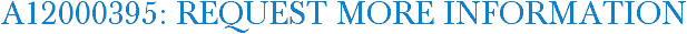 A12000395: Request More Information