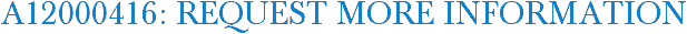 A12000416: Request More Information