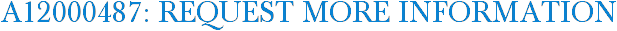 A12000487: Request More Information