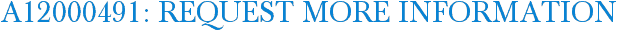 A12000491: Request More Information