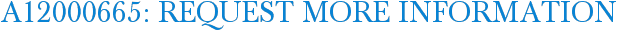 A12000665: Request More Information