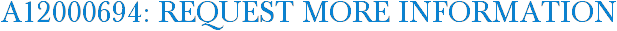 A12000694: Request More Information