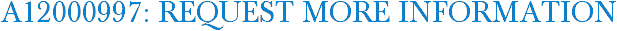 A12000997: Request More Information