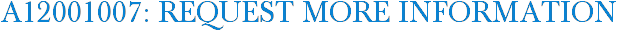 A12001007: Request More Information