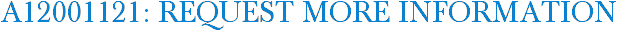 A12001121: Request More Information